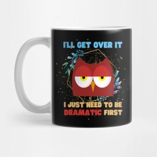 I Just Need To Be Dramatic Sleepy Owl - Funny Quotes Mug